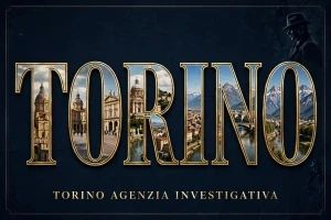 TORINO INVESTIGAZIONI_INVESTIGAZIONI ALL’ESTERO E INTERNAZIONALI